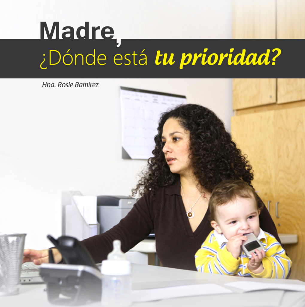 Madre, ¿Dónde está tu prioridad?